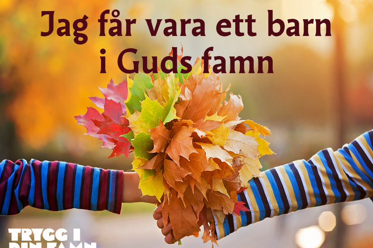 Jag får vara ett barn i Guds famn